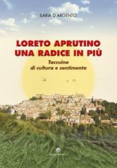 Loreto Aprutino una radice in più. Taccuino di cultura e sentimento