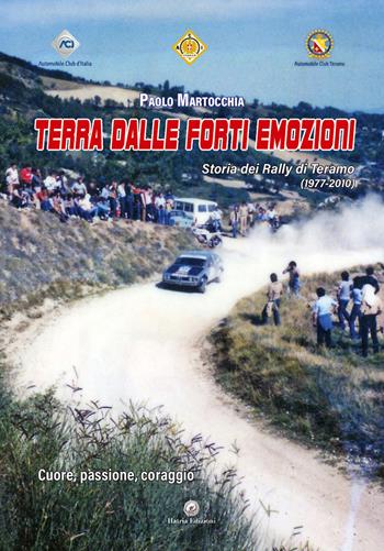 Terra dalle forti emozioni. Storia dei rally di Teramo (1977-2010) - Paolo Martocchia - Libro Hatria Edizioni 2025 | Libraccio.it