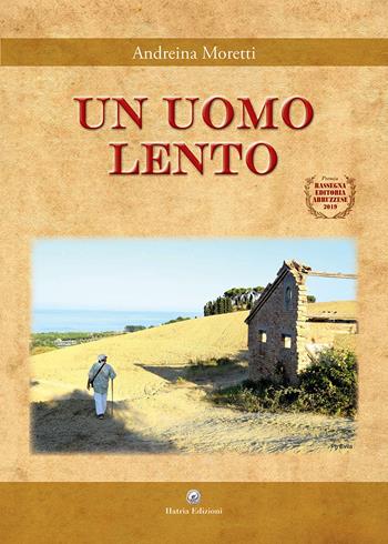 Un uomo lento - Andreina Moretti - Libro Hatria Edizioni 2025 | Libraccio.it
