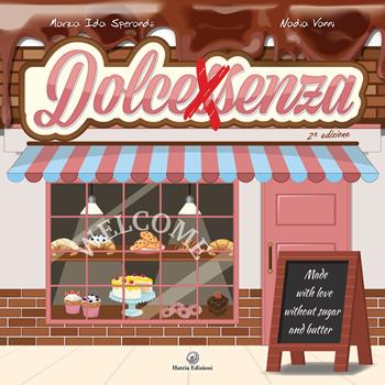 Dolcessenza. Made with love without sugar and butter - Marzia Ida Sperandii, Nadia Vanni - Libro Hatria Edizioni 2025 | Libraccio.it