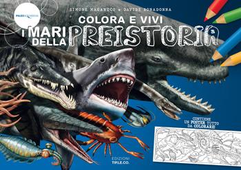 Colora e vivi i mari della preistoria - Simone Maganuco - Libro TIP.LE.CO 2020 | Libraccio.it