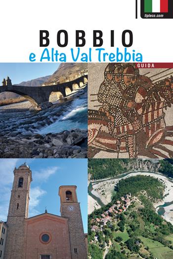 Bobbio e alta Val Trebbia. Guida - Eleonora Barabaschi - Libro TIP.LE.CO 2021 | Libraccio.it