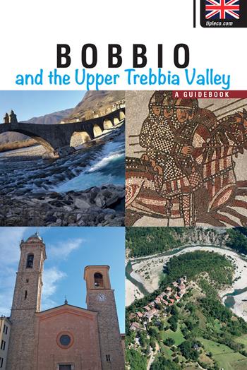 Bobbio and the upper Trebbia Valley. A guidebook - Eleonora Barabaschi - Libro TIP.LE.CO 2021 | Libraccio.it
