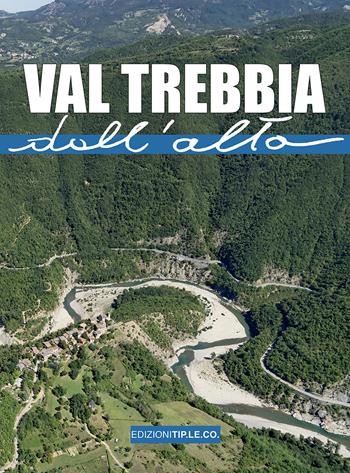 Val Trebbia dall'alto. Ediz. illustrata - Eleonora Barabaschi - Libro TIP.LE.CO 2020 | Libraccio.it