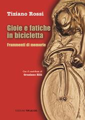 Gioie e fatiche in bicicletta. Frammenti di memorie