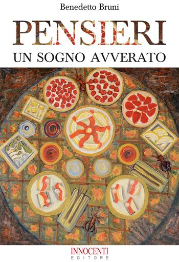 Pensieri. Un sogno avverato - Benedetto Bruni - Libro Innocenti Editore 2021 | Libraccio.it