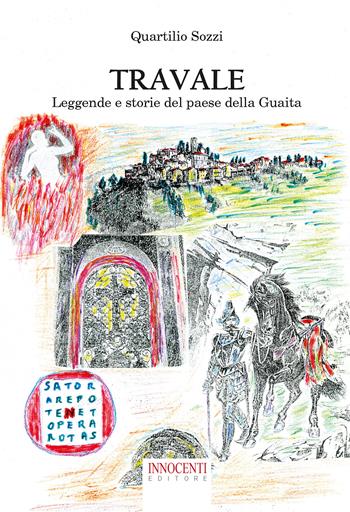 Travale. Leggende e storie del paese della Guaita - Quartilio Sozzi - Libro Innocenti Editore 2021 | Libraccio.it