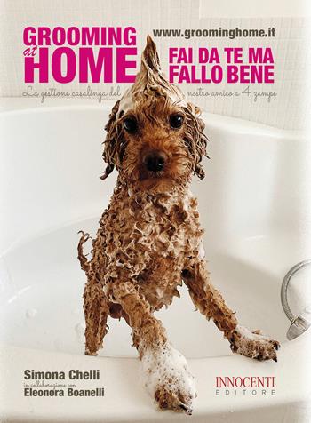 Grooming at home. Fai da te ma fallo bene - Simona Chelli - Libro Innocenti Editore 2020 | Libraccio.it