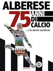 Alberese, 75 anni di calcio... e la storia continua