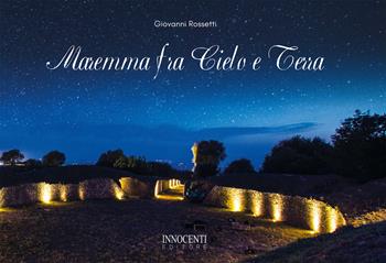 Maremma fra cielo e terra. Ediz. illustrata - Giovanni Rossetti - Libro Innocenti Editore 2021 | Libraccio.it