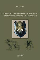 Le origini del segugio maremmano da cinghiale nei dintorni di Talamone dal 1920 ad oggi