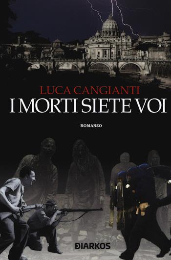 I morti siete voi - Luca Cangianti - Libro DIARKOS 2019 | Libraccio.it