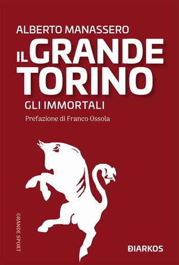 Il grande Torino - Alberto Manassero - Libro DIARKOS 2019, Storie | Libraccio.it