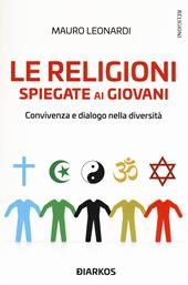 Le religioni spiegate ai giovani. Convivenza e dialogo nella diversità