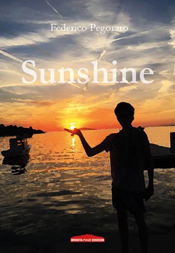 Sunshine - Federico Pegoraro - Libro Brenta Piave Edizioni 2022 | Libraccio.it