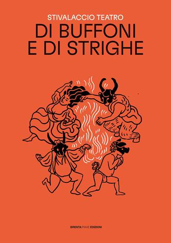 Di buffoni e di strighe - Stivalaccio Teatro - Libro Brenta Piave Edizioni 2024 | Libraccio.it