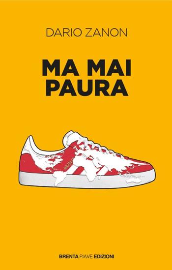 Ma mai paura - Dario Zanon - Libro Brenta Piave Edizioni 2024 | Libraccio.it