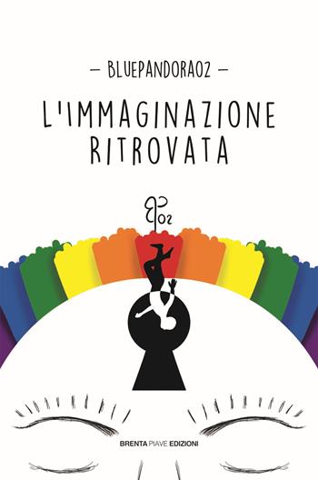 L'immaginazione ritrovata - Bluepandora02 - Libro Brenta Piave Edizioni 2024 | Libraccio.it