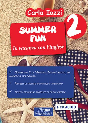Summer fun. In vacanza con l'inglese. Con QR Code per contenuti digitali. Vol. 2 - Carla Iozzi - Libro La Nave dei Sogni 2019 | Libraccio.it
