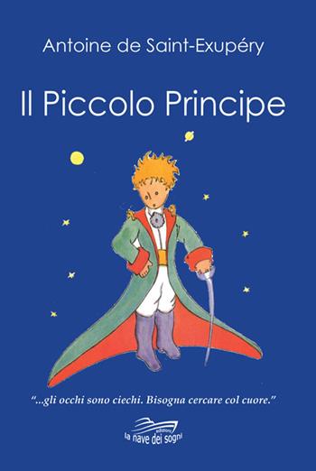 Il Piccolo Principe. Con Calendario - Antoine de Saint-Exupéry - Libro La Nave dei Sogni 2020, Yang | Libraccio.it