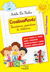 Creativamente. Quaderno operativo di italiano. Con Libro in brossura: Avanti tutti, con frutta e verdura. Vol. 1