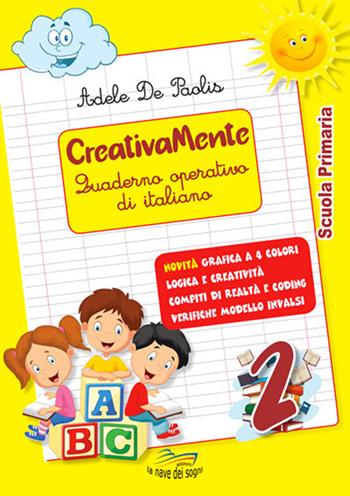 Creativamente. Quaderno operativo di italiano. Per la Scuola elementare. Ediz. per la scuola. Con Libro in brossura: Avanti tutti, con frutta e verdura. Vol. 2 - Adele De Paolis - Libro La Nave dei Sogni 2021 | Libraccio.it