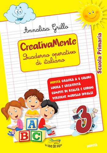 Creativamente. Quaderno operativo di italiano. Ediz. per la scuola. Con Libro in brossura: Avanti tutti, con frutta e verdura. Vol. 3 - Annalisa Grillo - Libro La Nave dei Sogni 2021 | Libraccio.it