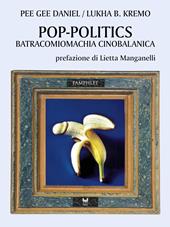 Pop-politics. Batracomiomachia cinobalanica