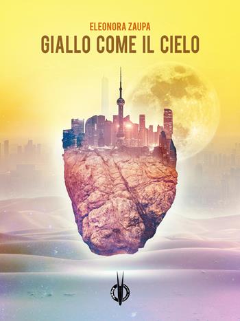 Giallo come il cielo - Eleonora Zaupa - Libro Kipple Officina Libraria 2020, Avatar | Libraccio.it