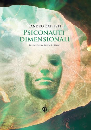 Psiconauti dimensionali - Sandro Battisti - Libro Kipple Officina Libraria 2021, I giganti | Libraccio.it