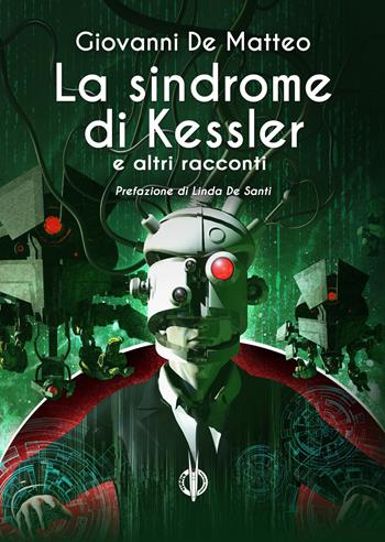 La sindrome di Kessler - Giovanni De Matteo - Libro Kipple Officina Libraria 2021, I giganti | Libraccio.it
