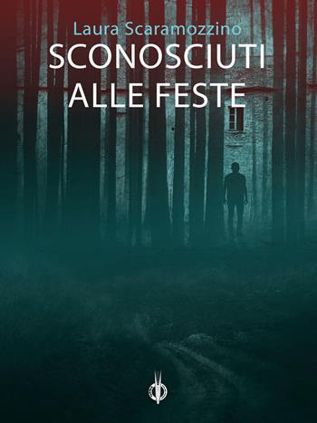 Sconosciuti alle feste - Laura Scaramozzino - Libro Kipple Officina Libraria 2024, K_Noir | Libraccio.it