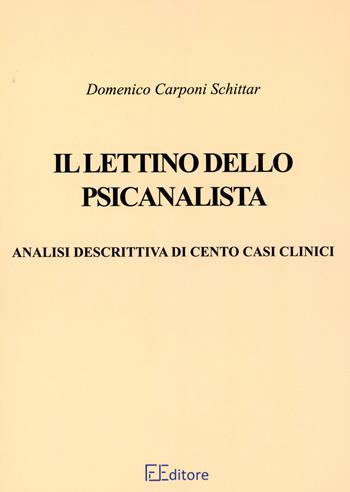 Il lettino dello psicanalista. Analisi descrittiva di cento casi clinici - Domenico Carponi Schittar - Libro Edizioni Finoia 2024 | Libraccio.it