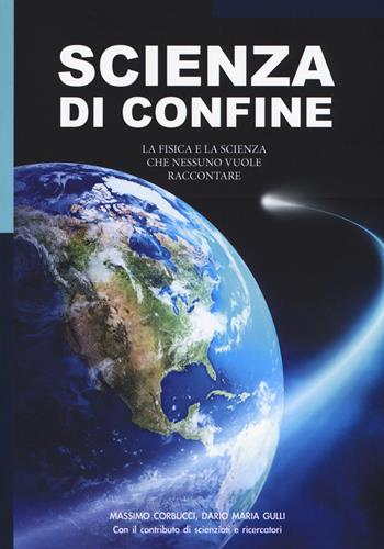 Scienza di confine. La fisica e la scienza che nessuno vuole raccontare  - Libro Zona Franca 2019 | Libraccio.it