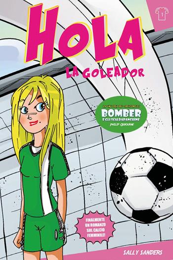 Hola la goleador. Vol. 1 - Sally Sanders - Libro Zona Franca 2020 | Libraccio.it