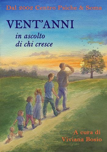 Vent'anni in ascolto di chi cresce. Dal 2002 Centro Psiche e Soma  - Libro Psiche Libri 2022 | Libraccio.it