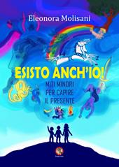 Esisto anch'io! Miti minori per capire il presente