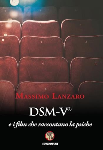 DSM-V e i film che raccontano la psiche - Massimo Lanzaro - Libro Psiche Libri 2018, Psicoterapia e... | Libraccio.it