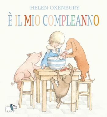 È il mio compleanno. Ediz. a colori - Helen Oxenbury - Libro Pulce 2019 | Libraccio.it