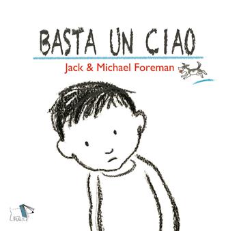 Basta un ciao. Ediz. a colori - Jack Foreman, Michael Foreman - Libro Pulce 2019 | Libraccio.it