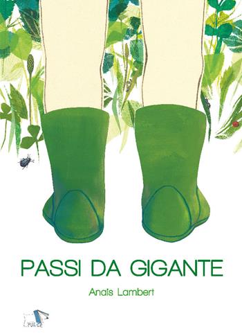 Passi da gigante. Ediz. a colori - Anaïs Lambert - Libro Pulce 2019 | Libraccio.it