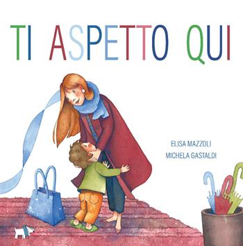 Ti aspetto qui. Ediz. a colori - Elisa Mazzoli, Michela Gastaldi - Libro Pulce 2019 | Libraccio.it