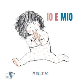 Io e Mio. Ediz. a colori - Pernille Bo - Libro Pulce 2019 | Libraccio.it