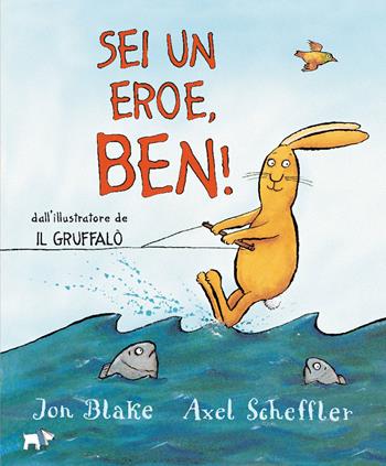 Sei un eroe, Ben! Ediz. a colori - Jon Blake, Axel Scheffler - Libro Pulce 2020 | Libraccio.it