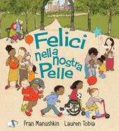 Felici nella nostra pelle. Ediz. a colori