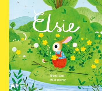 Elsie. Ediz. a colori - Nadine Robert, Maja Kastelic - Libro Pulce 2020 | Libraccio.it