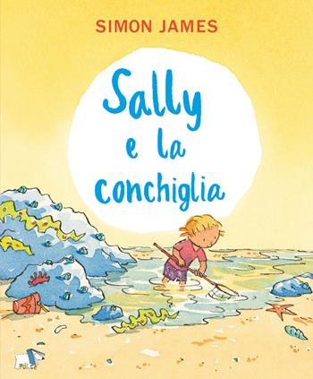 Sally e la conchiglia. Ediz. a colori - Simon James - Libro Pulce 2020 | Libraccio.it