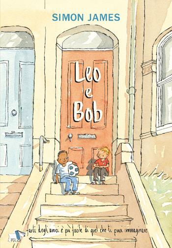 Leo e Bob. Ediz. a colori - Simon James - Libro Pulce 2020 | Libraccio.it