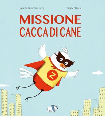 Missione cacca di cane. Ediz. a colori - Juliette Parachini-Deny, Thierry Manes - Libro Pulce 2020 | Libraccio.it