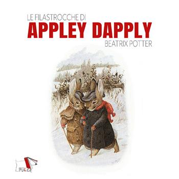 Le filastrocche di Appley Dapply. Ediz. a colori - Beatrix Potter - Libro Pulce 2020 | Libraccio.it